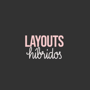 Layouts Híbridos