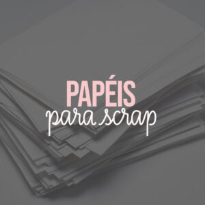 Papéis para usar no scrap